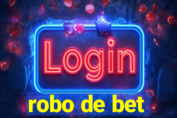 robo de bet